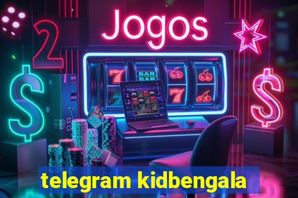 telegram kidbengala